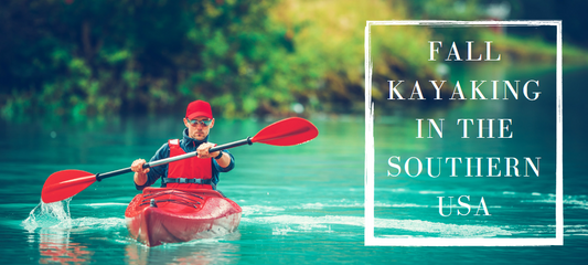 Fall Kayaking in the Southern USA: A Comprehensive Guide To Your Adventures